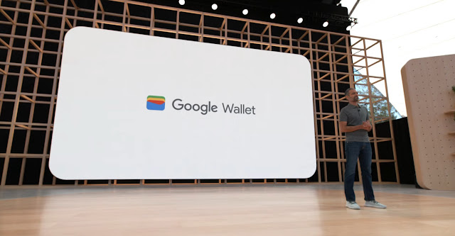 Google I / O 2022 | الإعلان عن استبدال تطبيق قوقل باي بـ محفظة قوقل “Google Wallet”