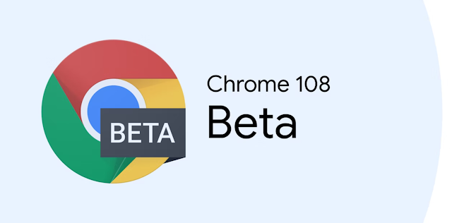 أول ظهور لمتصفح كروم 108 | Chrome 108 وإليك الجديد (الإصدار التجريبي)