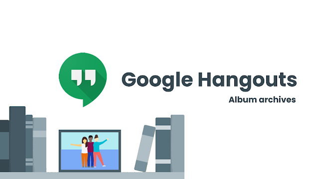 استعد للزوال النهائي لـ Hangouts ! لذا احفظ صورك قبل فوات الأوان